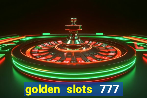 golden slots 777 paga mesmo